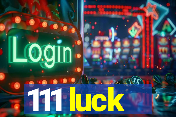 111 luck